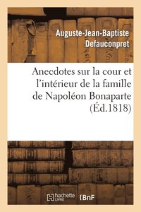 bokomslag Anecdotes Sur La Cour Et l'Intrieur de la Famille de Napolon Bonaparte