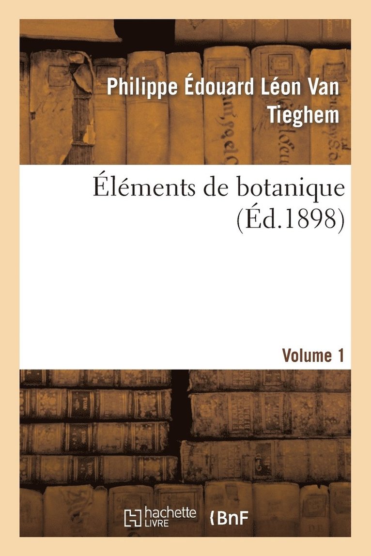 lments de Botanique. Vol. 1 1