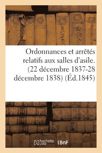 bokomslag Ordonnances Et Arretes Relatifs Aux Salles d'Asile. (22 Decembre 1837-28 Decembre 1838)