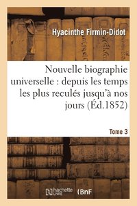 bokomslag Nouvelle Biographie Universelle. Tome 3