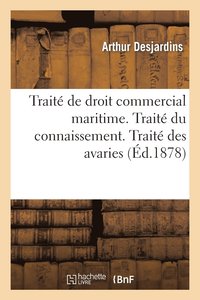 bokomslag Trait de Droit Commercial Maritime. Trait Du Connaissement. Trait Des Avaries