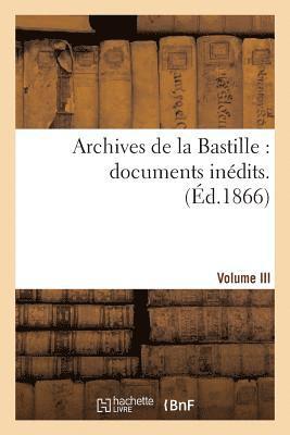 0 - Archives de la Bastille: Documents Inédits. [Vol. 3], Häftad