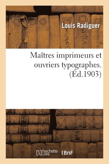 bokomslag Matres Imprimeurs Et Ouvriers Typographes: Thse...