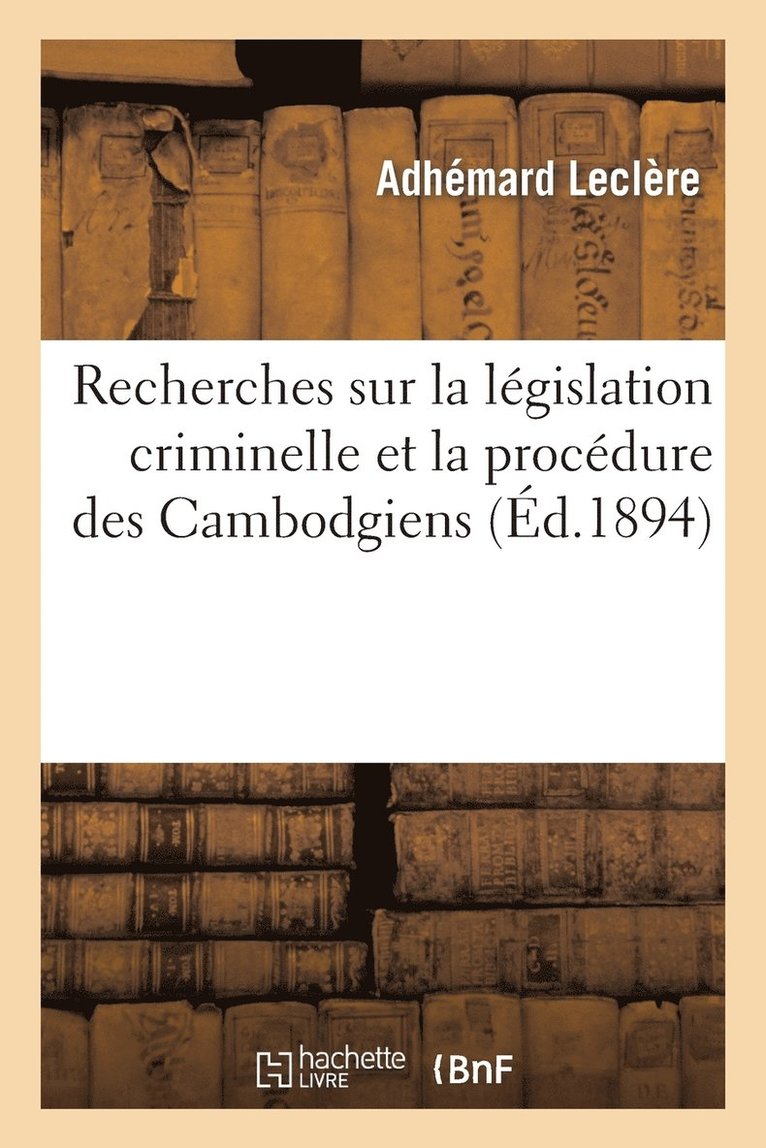 Recherches Sur La Legislation Criminelle Et La Procedure Des Cambodgiens 1