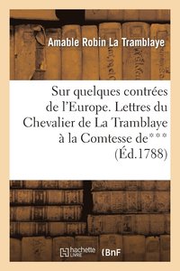 bokomslag Sur Quelques Contres de l'Europe. Lettres Du Chevalier de la Tramblaye  Madame La Comtesse De***