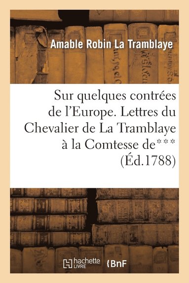 bokomslag Sur Quelques Contrées de l'Europe. Lettres Du Chevalier de la Tramblaye À Madame La Comtesse De***