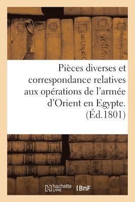 bokomslag Pieces Diverses Et Correspondance Relatives Aux Operations de l'Armee d'Orient En Egypte