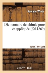 bokomslag Dictionnaire de Chimie Pure Et Appliquee T.7. Pod-Zym