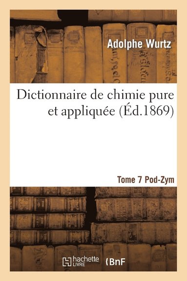 bokomslag Dictionnaire de Chimie Pure Et Appliquee T.7. Pod-Zym