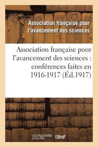 bokomslag Association Franaise Pour l'Avancement Des Sciences: Confrences Faites En 1916-1917