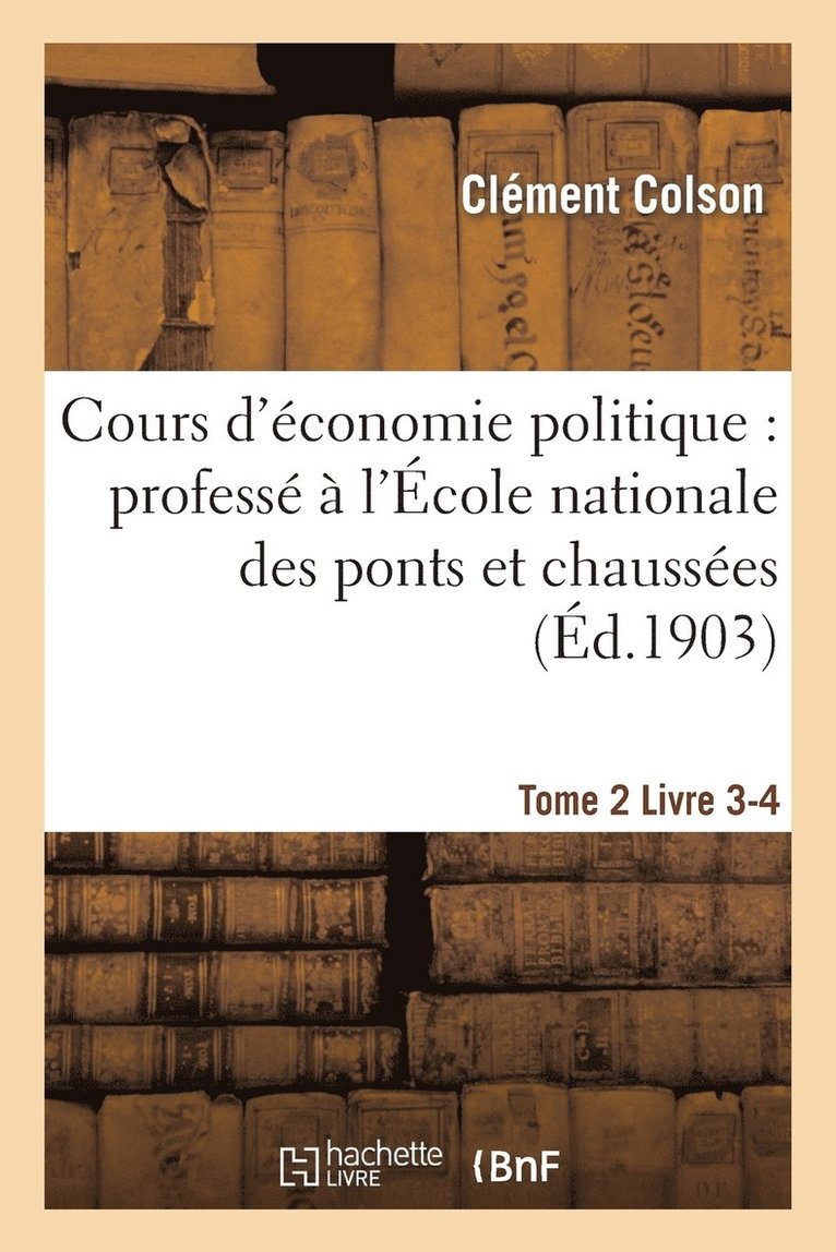 Cours d'conomie Politique: Profess  l'cole Nationale Des Ponts Et Chausses. 4 1