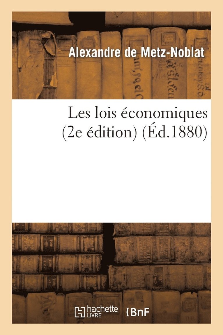 Alexandre de Metz-Noblat, DE METZ-NOBLAT-A, Alexandre De Metz-Noblat - Les Lois Économiques 2e Éd., Häftad