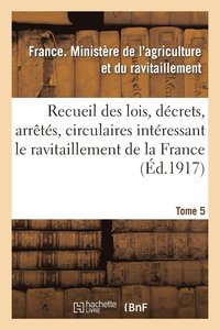 bokomslag Recueil Des Lois, Dcrets, Arrts, Circulaires, Rapports. T. 5, 1er Janvier Au 15 Aot 1919.