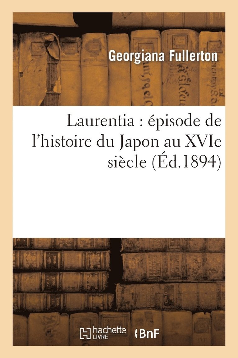 Laurentia: pisode de l'Histoire Du Japon Au Xvie Sicle 1