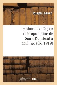 bokomslag Histoire de l'Église Métropolitaine de Saint-Rombaut À Malines