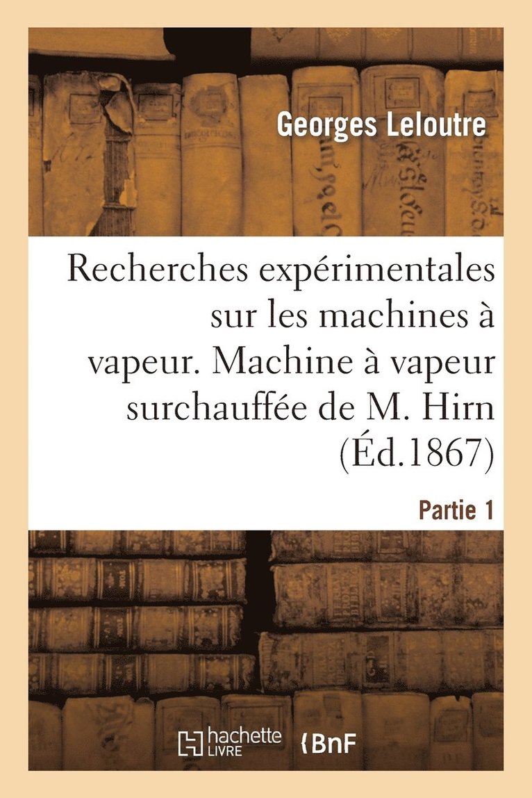 Recherches Experimentales Sur Les Machines A Vapeur, Premiere Partie 1