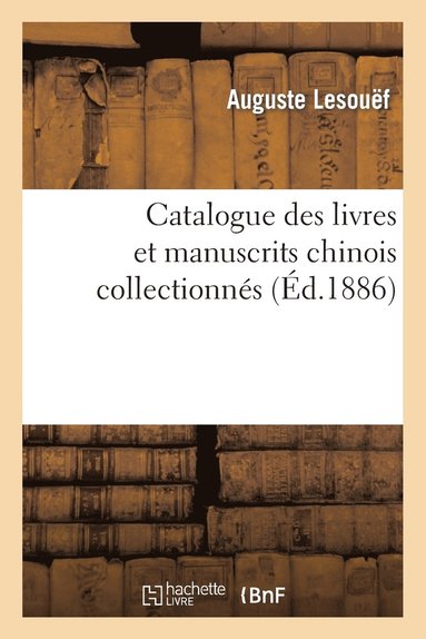 bokomslag Catalogue Des Livres Et Manuscrits Chinois Collectionns (d.1886)