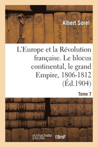 bokomslag L'Europe Et La Rvolution Franaise. Le Blocus Continental, Le Grand Empire, 1806-1812 (4e dition)