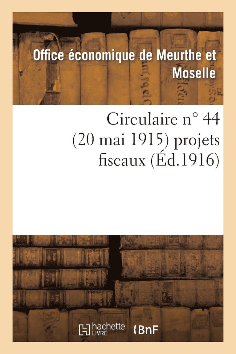 Circulaire N Degrees 44 (20 Mai 1915) Projets Fiscaux 1