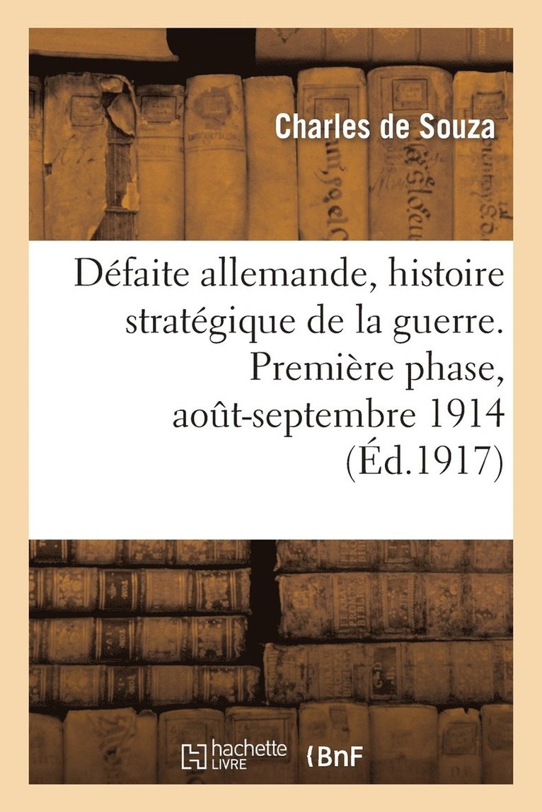 Dfaite Allemande, Histoire Stratgique de la Guerre. Premire Phase, Aot-Septembre 1914 1