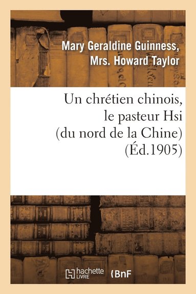 bokomslag Un Chretien Chinois, Le Pasteur Hsi (Du Nord de la Chine)