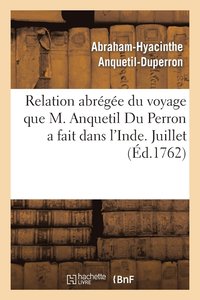 bokomslag Relation Abrge Du Voyage Que M. Anquetil Du Perron a Fait Dans l'Inde Pour La Recherche