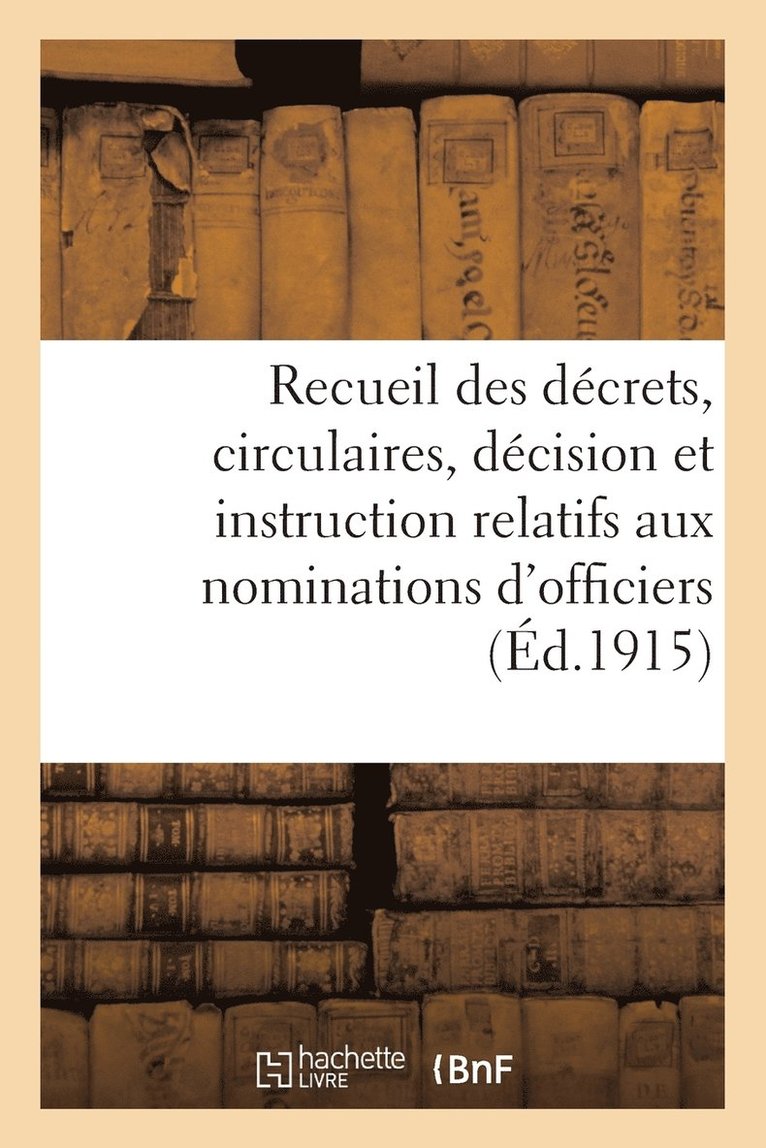 Recueil Des Decrets, Circulaires, Decision Et Instruction Relatifs Aux Nominations d'Officiers 1