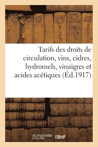 bokomslag Tarifs Des Droits de Circulation, Vins, Cidres, Hydromels, Vinaigres Et Acides Acetiques