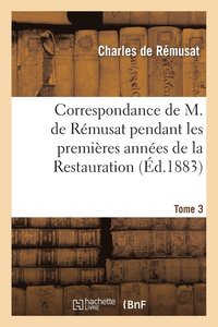 bokomslag Correspondance de M. de Rmusat Pendant Les Premires Annes de la Restauration