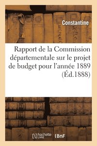 bokomslag Rapport de la Commission Departementale Sur Le Projet de Budget Presente Pour l'Annee 1889