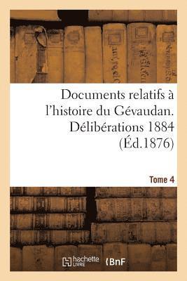 bokomslag Documents Relatifs À l'Histoire Du Gévaudan. Délibérations 1884 T 4