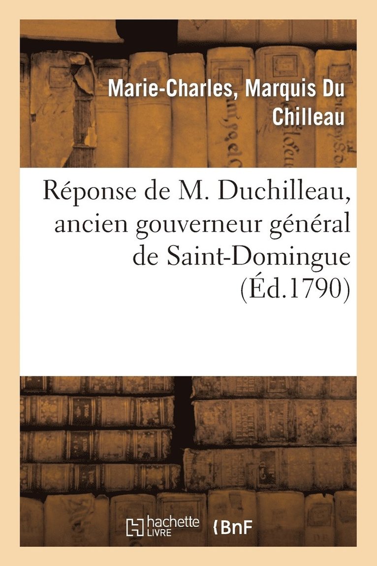 Reponse de M. Duchilleau, Ancien Gouverneur General de Saint-Domingue, A l'Article Qui Le Concerne 1