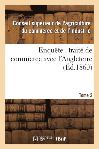 bokomslag Enquete: Traite de Commerce Avec l'Angleterre Tome 2