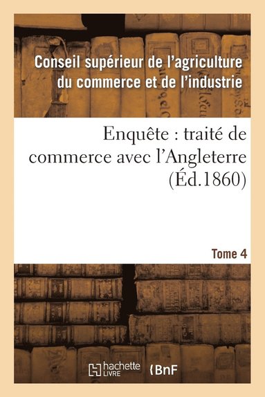 bokomslag Enquete: Traite de Commerce Avec l'Angleterre Tome 4