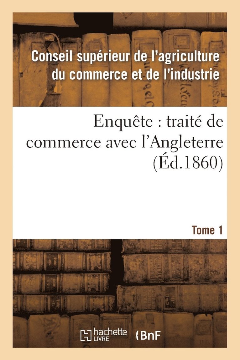 Enqute: Trait de Commerce Avec l'Angleterre Tome 1 1