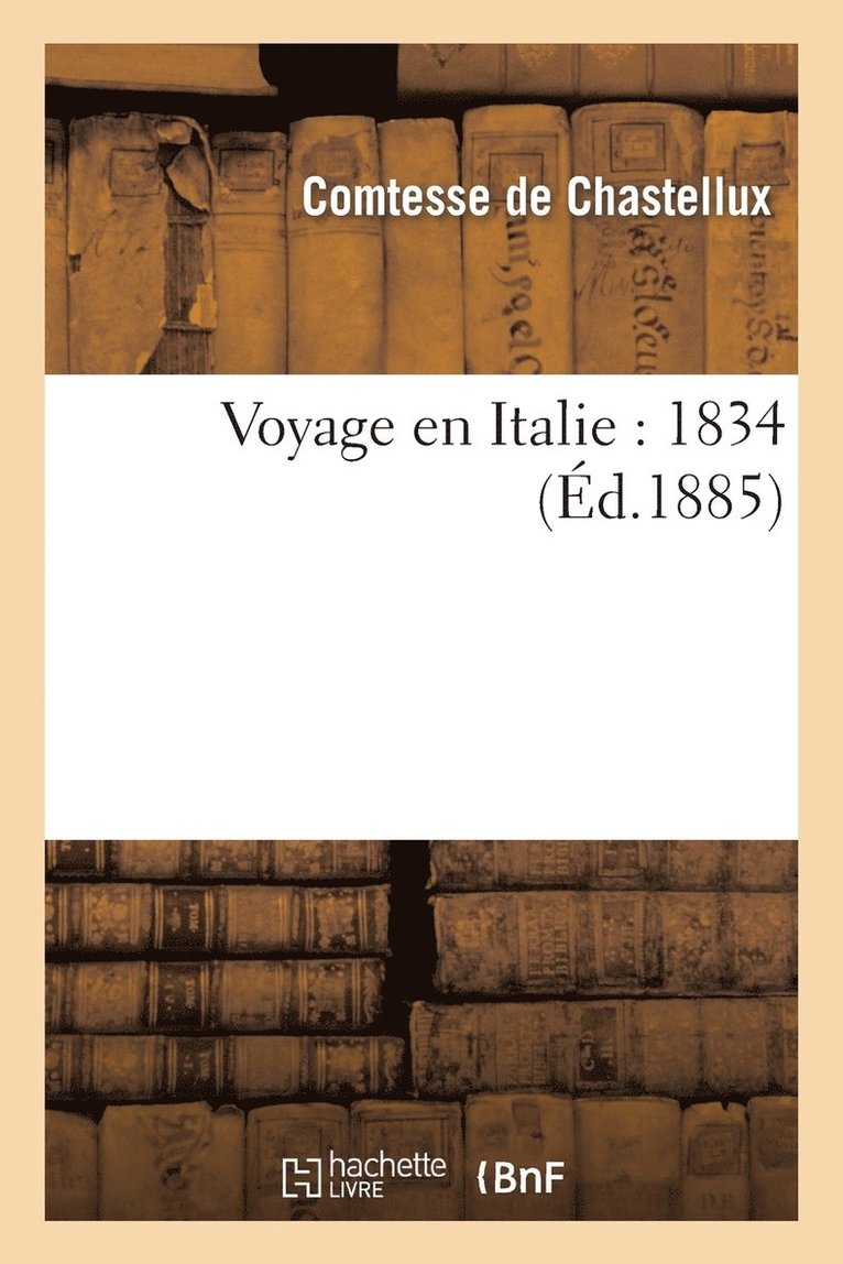 Voyage En Italie: 1834 1