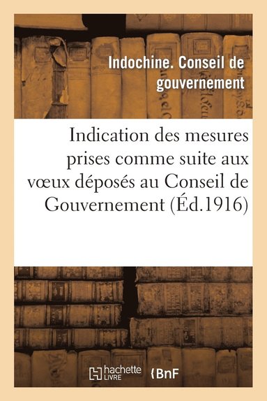 bokomslag Indication Des Mesures Prises Comme Suite Aux Voeux Deposes Au Conseil de Gouvernement Au Cours