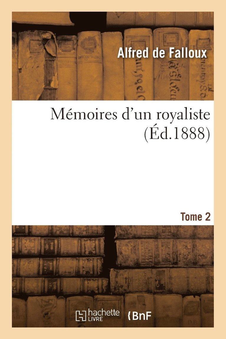 Memoires d'Un Royaliste. Tome Second 1