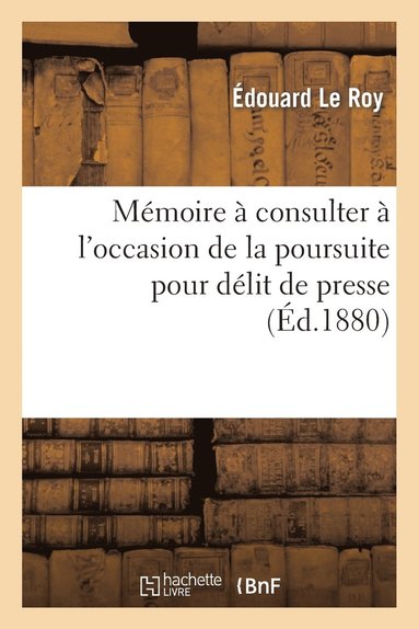 bokomslag Mémoire À Consulter À l'Occasion de la Poursuite Pour Délit de Presse