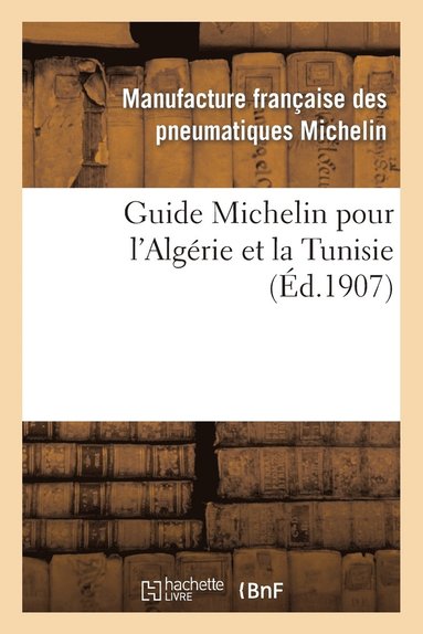 bokomslag Guide Michelin Pour l'Algérie Et La Tunisie