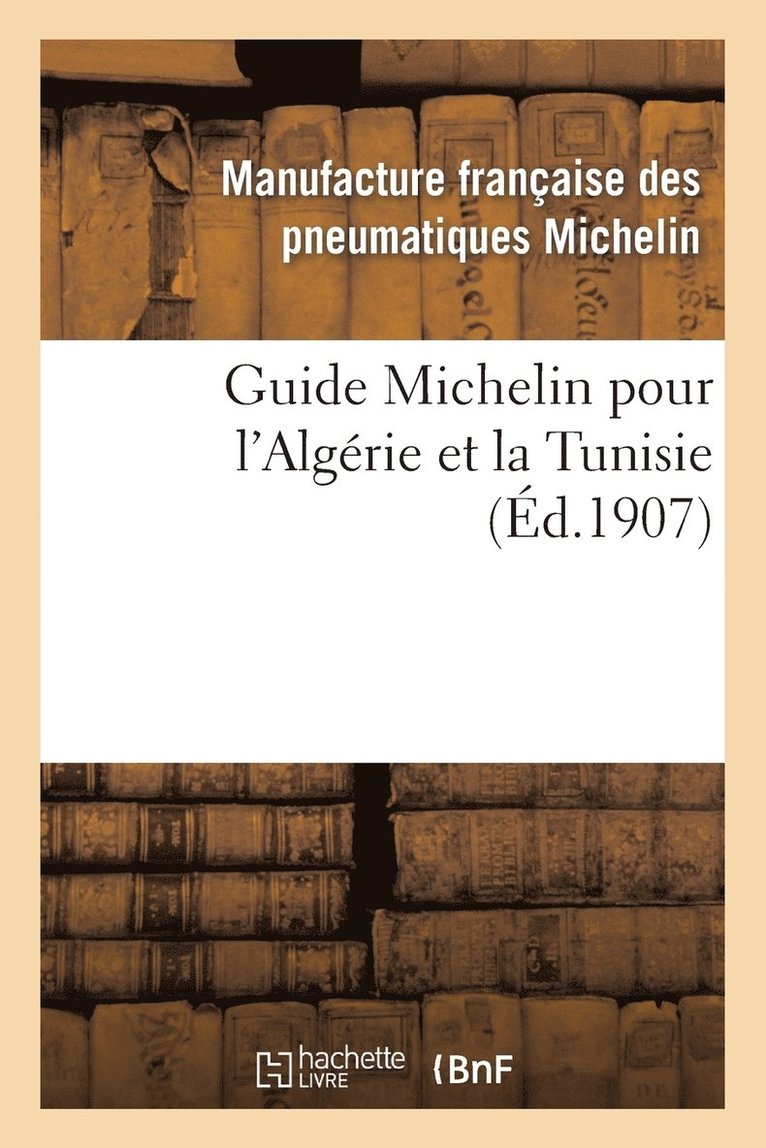 Guide Michelin Pour l'Algerie Et La Tunisie 1