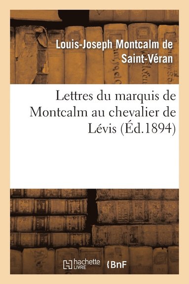 Louis-Joseph Montcalm de Saint-Véran - Lettres du marquis de Montcalm au chevalier de Lévis, Häftad