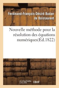 bokomslag Nouvelle Mthode Pour La Rsolution Des quations Numriques d'Un Degr Quelconque