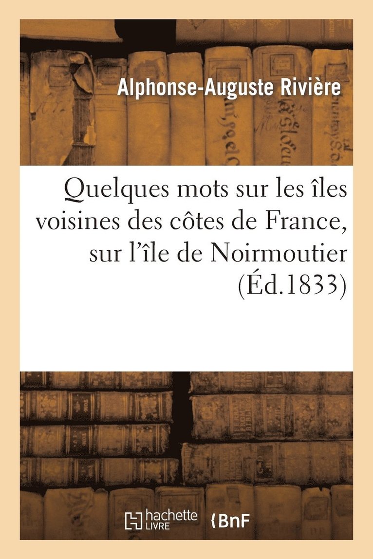 Quelques Mots Sur Les les Voisines Des Ctes de France, Et En Particulier Sur l'le de Noirmoutier 1