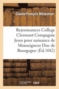 bokomslag Rejouissances College Clermont Compagnie de Jesus Pour La Naissance de Monseigneur Duc de Bourgogne