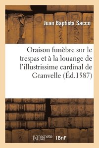 bokomslag Oraison Funbre Sur Le Trespas Et  La Louange de l'Illustrissime Cardinal de Granvelle