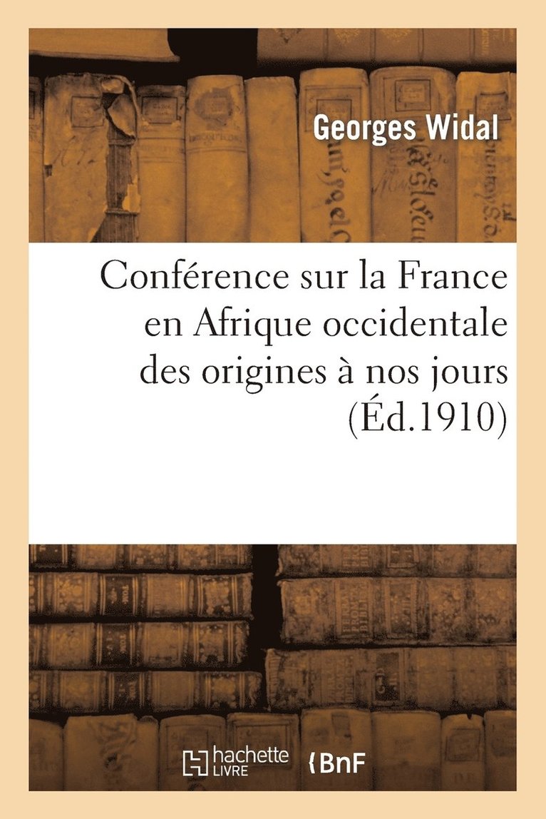 Conference Sur La France En Afrique Occidentale Des Origines A Nos Jours 1