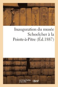 bokomslag Inauguration Du Musee Schoelcher A La Pointe-A-Pitre