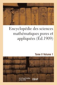 bokomslag Encyclopedie Sciences Mathematiques Pures, Appliquees. Tome II. Premier Volume