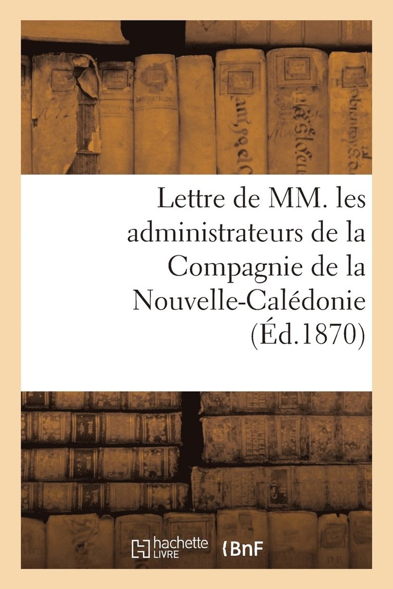 Lettre de MM. Les Administrateurs de la Compagnie de la Nouvelle-Caledonie 1